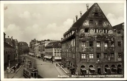 Ak Augsburg in Schwaben, Weberhaus mit Bürgermeister Fischerstraße, Tram