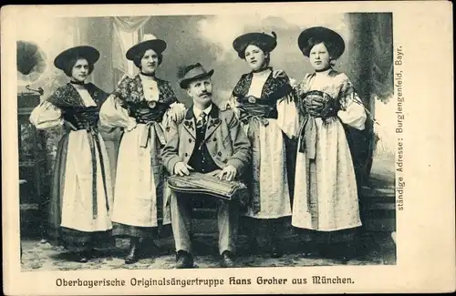 Ak Oberbayerische Originalsängertruppe Hans Groher aus München