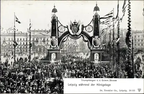 Ak Leipzig in Sachsen, Königstage, Triumphbogen mit Eingang der Grimmaischen Straße