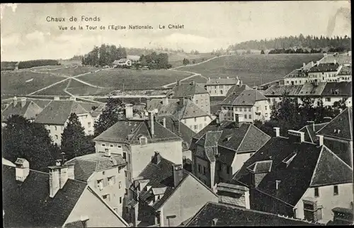 Ak La Chaux de Fonds Kanton Neuenburg, Vue de la Tour de l'Eglise Nationale, le Chalet