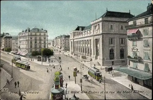 Ak Genève Genf Stadt, L'Hotel des Postes et la rue du Mont Blanc, Straßenbahn