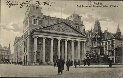 Ak Aachen in Nordrhein Westfalen, Stadttheater mit Denkmal Kaiser Wilhelm I.