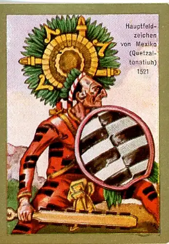 Sammelbild Historische Fahnen Bild 76, Hauptfeldzeichen von Mexiko 1521, Quetzallonatiuh