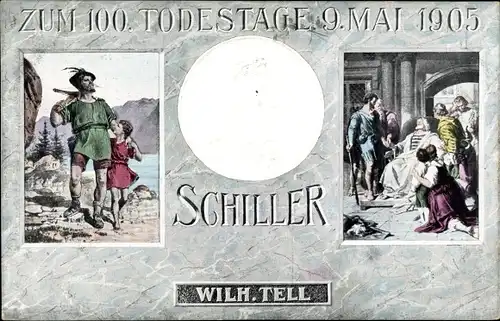 Präge Ak Dichter und Schriftsteller Friedrich von Schiller, Zum 100. Todestag 1905, Wilhelm Tell