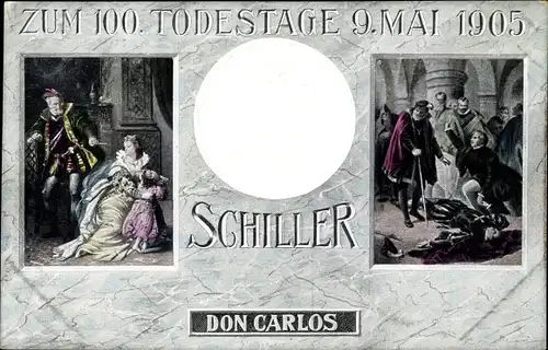 Präge Künstler Ak Dichter und Schriftsteller Friedrich von Schiller, 100. Todestag 1905, Don Carlos