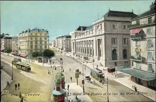 Ak Genève Genf Stadt, L'Hotel des Postes et la rue du Mont Blanc, Straßenbahn