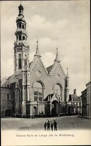 Ak Middelburg Zeeland Niederlande, Nieuwe Kerk en Lange Jan