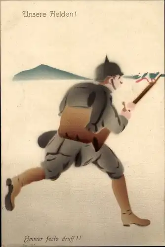 Ak Unsere Helden, Immer feste druff, deutscher Soldat in Uniform