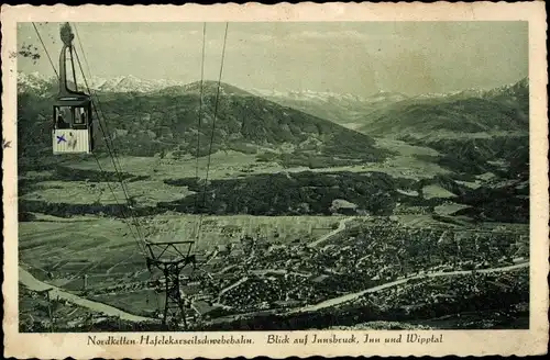 Ak Innsbruck in Tirol, Nordketten Hafelekarseilschwebebahn, Ortsblick, Inn und Wipptal