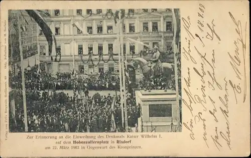Ak Berlin Neukölln Rixdorf, Einweihung Denkmal Kaiser Wilhelm I 1902, Hohenzollernplatz