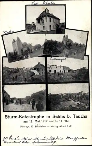 Ak Sehlis Taucha in Nordsachsen, Sturmkatastrophe 12. Mai 1912, Hausruinen, Schule, Kirche