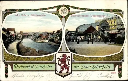 Ak Elberfeld Wuppertal, Alte Fuhr, Mühlenschütt, Schwebebahnhof Döppersberg, 300-Jahr-Feier 1910