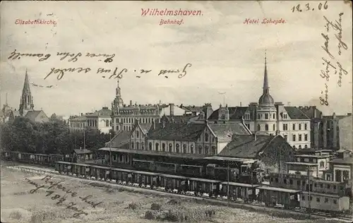 Ak Wilhelmshaven an der Nordsee, Bahnhof, Eisenbahn, Elisabethkirche, Hotel Loheyde