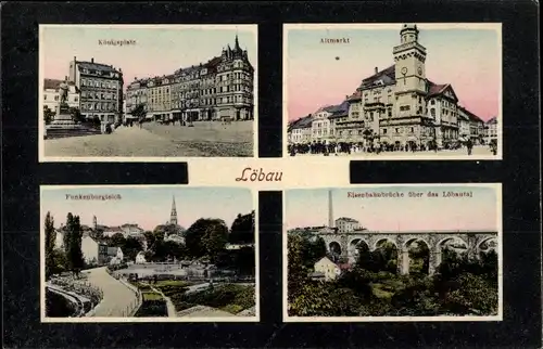 Ak Löbau in Sachsen, Altmarkt, Königsplatz, Funkenburgteich, Eisenbahnbrücke Löbautal