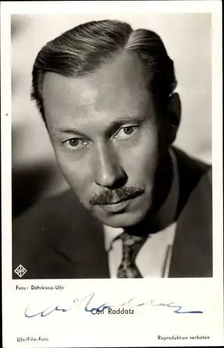 Ak Schauspieler Carl Raddatz, Portrait, Autogramm