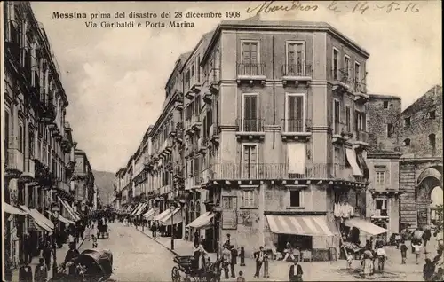 Ak Messina Sizilien, Prima del disastro del 28 dicembre 1908, Via Garibaldi e Porta Marina