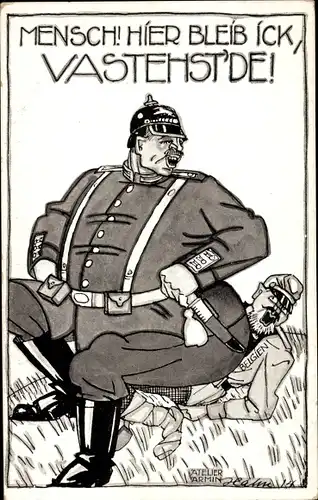 Künstler Ak Mensch, hier bleib ick, vastehst'de, Dicker Soldat, Deutschland, Belgien,Lustige Blätter