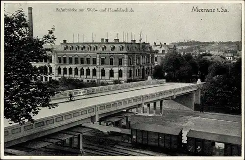 Ak Meerane in Sachsen, Neue Bahnbrücke mit Web- und Handelsschule