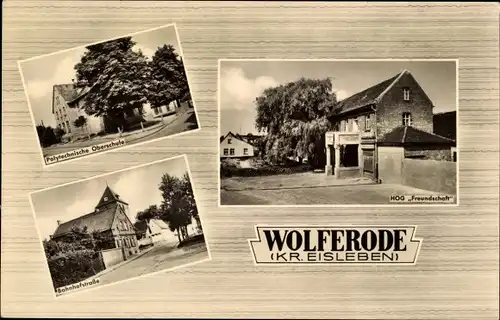 Ak Wolferode Lutherstadt Eisleben, Polytechnische Oberschule, HOG Freundschaft, Bahnhofstraße