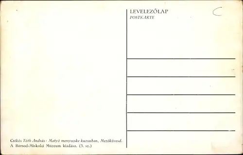 Künstler Ak Csikos Toth Andras, Matyo asszony kuzsuban, Mezökövesd