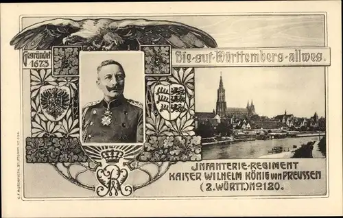 Ak Infanterie Regt. Kaiser Wilhelm König von Preußen, 2. Württ. No. 120, Hie gut Württemberg allweg