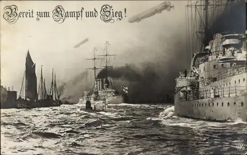 Ak Bereit zum Kampf und Sieg, deutsche Kriegsschiffe, U-Boote, Zeppeline, Kaiserliche Marine