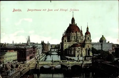 Ak Berlin Mitte, Burgstraße mit Dom und Königl. Schloss