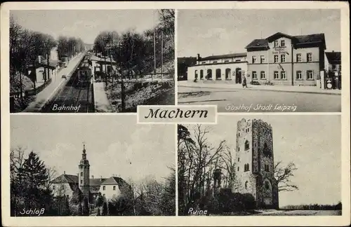 Ak Machern in Sachsen, Bahnhof, Gasthof Stadt Leipzig, Schloss, Ruine
