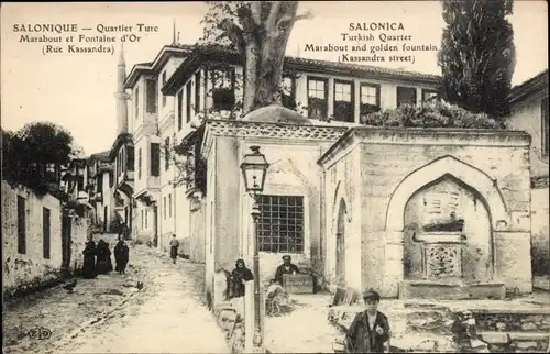 Ak Thessaloniki Griechenland, Türkisches Viertel, Marabout und Goldener Brunnen, Kassandra-Straße