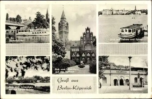 Ak Berlin Köpenick, Dammbrücke, Rathaus, Luisenhain, Luisengarten, Lange Brücke, S-Bahnhof