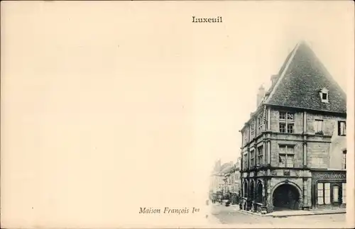 Ak Luxeuil les Bains Haute Saône, Maison Francois 1er