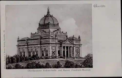 Ak Görlitz in der Lausitz, Oberlausitzer Ruhmeshalle mit Kaiser Friedrich-Museum