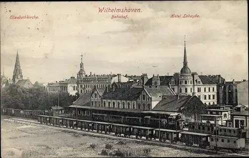 Ak Wilhelmshaven an der Nordsee, Bahnhof, Eisenbahn, Elisabethkirche, Hotel Loheyde