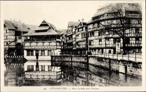 Ak Straßburg Straßburg Alsace Bas Rhin, Rue du Bain aux Plantes