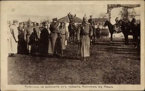 Ak Niš Nisch Serbien, Kaiser Wilhelm II., Deutsche Soldaten in Uniformen, I WK