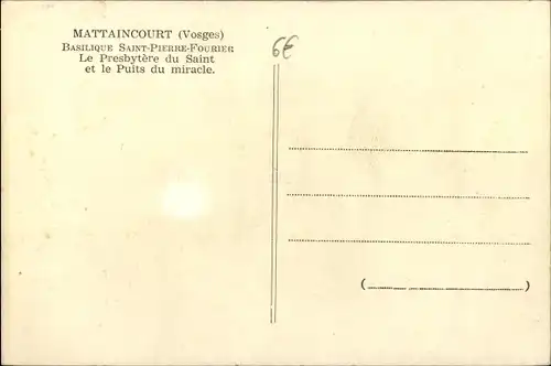 CPA Mattaincourt Vosges, Basilique Saint Pierre Fourier, le Presbytere du Saint et Puits du miracle 