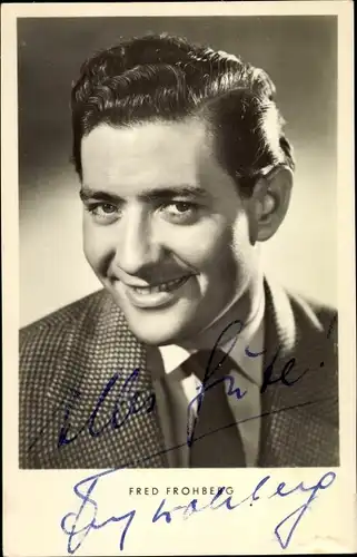 Ak Schauspieler Fred Frohberg, Portrait, Autogramm