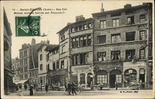 Ak Saint Étienne Loire, Rue Cite, Maison Antique habitee par Francois Premier