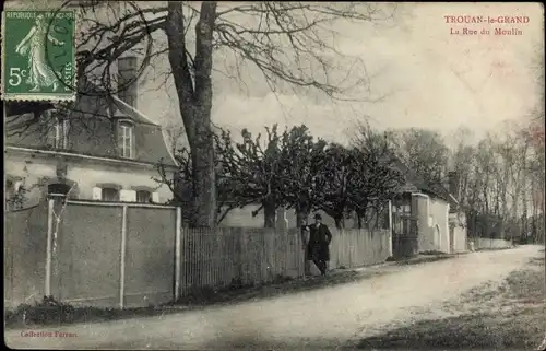 Ak Trouan le Grand Aube, La Rue du Moulin