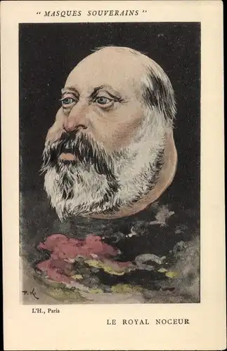 Künstler Ak Masques Souverains, Le Royal Noceur, König Eduard VII. von England, King Edward VII.