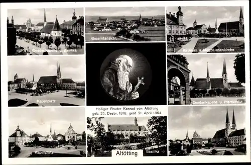 Ak Altötting in Oberbayern, Kapellenplatz, Hl. Bruder Konrad, Rathaus, Gnadenkapelle, Basilika