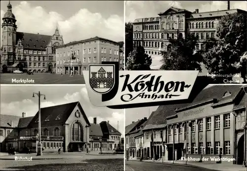 Ak Köthen in Anhalt, Marktplatz, Bahnhof, Ingenieurschule Chemie, Klubhaus der Werktätigen