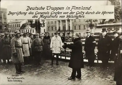 Ak Helsinki Helsingfors Finnland, General Graf von der Goltz, Begrüßung durch Magistrat der Stadt
