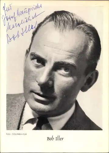 Ak Schauspieler Bob Iller, Portrait, Autogramm