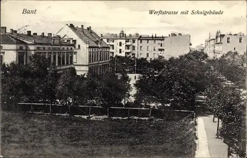 Ak Bant Wilhelmshaven in Niedersachsen, Werftstraße, Schule