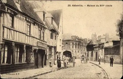 Ak Abbeville Somme, Das Haus des 13. Jahrhunderts