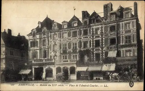 Ak Abbeville Somme, Haus aus dem 12. Jahrhundert, Place de l&#39;Amiral Courbet