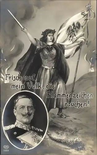 Ak Frisch auf mein Volk, die Flammenzeichen rauchen, Kaiser Wilhelm II., Germania