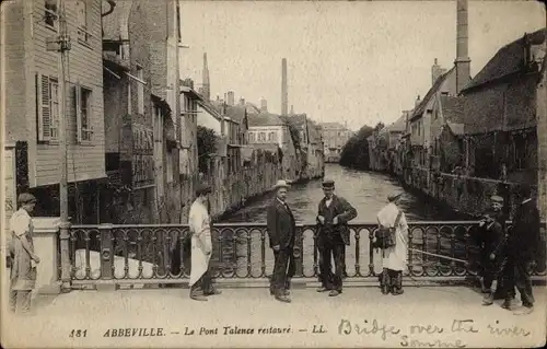 Ak Abbeville Somme, Le Pont Talence restauriert