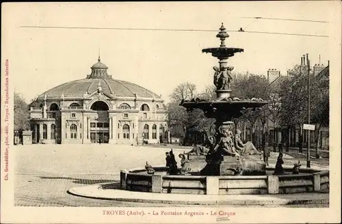 Ak Troyes Aube, La Fontaine Argence, le Cirque